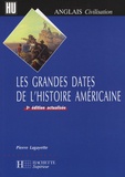 Pierre Lagayette - Les grandes dates de l'histoire américaine.