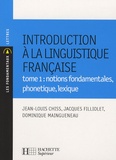 Jean-Louis Chiss et Jacques Filliolet - Introduction à la linguistique française - Tome 1, Notions fondamentales, phonétique, lexique.