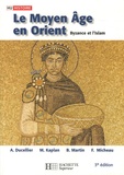 Alain Ducellier et Michel Kaplan - Le Moyen Age en Orient - Byzance et l'Islam, Des Barbares aux Ottomans.