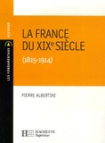 Pierre Albertini - La France du XIXe siècle (1815-1914).