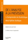 Didier Schlacther - De l'analyse à la prévision - Volume 1, Comprendre la stastique descriptive statique.