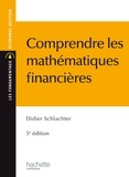 Didier Schlacther - Comprendre les mathématiques financières.