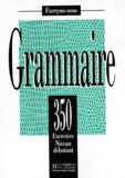 A Petetin et I Greaves - Grammaire. 350 Exercices Niveau Debutant.