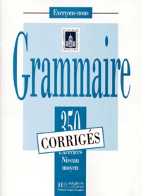 Brigitte Teyssier et Dominique Jennepin - Grammaire. 350 Exercices Niveau Moyen Corriges.
