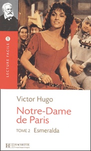 Victor Hugo et Vincent Leroger - Notre-Dame de Paris - Tome 2, Esmeralda.