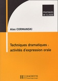 Alex Cormanski - Techniques dramatiques : activités d'expression orale.