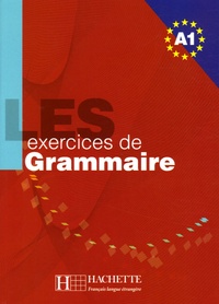 Marie-Françoise Gliemann et Joëlle Bonenfant - Les exercices de Grammaire Niveau A1.