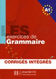 Anne Akyüz et Bernadette Bazelle-Shahmaei - Les exercices de grammaire Niveau A1, corrigés intégrés.