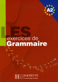 Anne Akyüz et Bernadette Bazelle-Shahmaei - Les exercices de Grammaire Niveau A2.