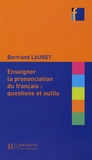 Bertrand Lauret - Enseigner la prononciation du français : questions et outils.