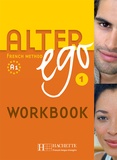 Annie Berthet et Catherine Hugot - Alter ego 1 A1 - French Method Workbook.