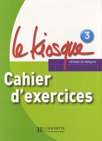 Céline Himber et Charlotte Rastello - Le Kiosque 3 - Cahier d'exercices.