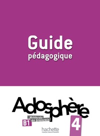 Fabienne Gallon et Catherine Macquart-Martin - Adosphère 4 B1 - Guide pédagogique.