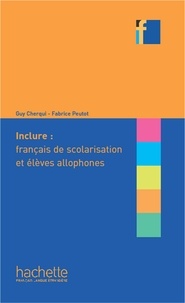Guy Cherqui et Fabrice Peutot - Inclure : français de scolarisation et élèves allophones.