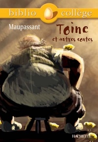 Guy de Maupassant et Hervé Alvado - Bibliocollège - Toine et autres contes, Maupassant.