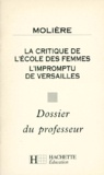 Marie-Hélène Robinot-Bichet et  Molière - La Critique De L'Ecole Des Femmes. L'Impromptu De Versailles. Dossier Du Professeur.
