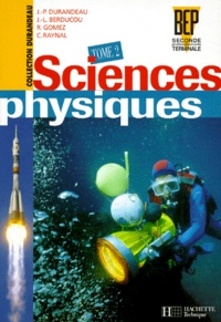 Christian Raynal et Jean-Pierre Durandeau - Sciences Physiques Bep 2nde Pro Et Terminale Pro. Tome 2.