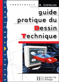 André Chevalier - Guide Pratique Du Dessin Technique.