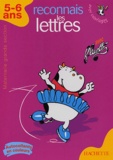 Jacqueline Rouvier - Reconnais les lettres - Maternelle grande section, 5-6 ans.