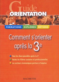 Marie-Laure Dufond et Jean-Pierre Durandeau - Guide d'orientation - Comment s'orienter après la 3e.