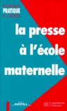 Jean-Pierre Spirlet et Jacqueline Coclet-Gregoire - La presse à l'école maternelle.