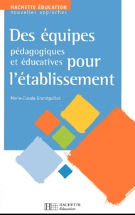 Marie-Claude Grandguillot - Des équipes pédagogiques et éducatives pour l'établissement.