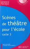 Sophie Balazard et Elisabeth Gentet-Ravasco - Scènes de théâtre pour l'école - Cycle 3. 1 Cédérom