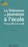 Renée Léon - La littérature de jeunesse à l'école - Pourquoi? Comment?.