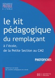 Isabelle Abry-Durand et Serge Berlioz - Le kit pédagogique du remplaçant - A l'école, de la Petite Section au CM2 Photofiches.