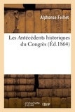 Alphonse Feillet - Les Antécédents historiques du Congrès.