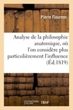 Pierre Flourens - Analyse de la philosophie anatomique, où l'on considère plus particulièrement l'influence.