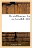  Pélicier - Du rétablissement des Bourbons, où se trouvent les preuves qu'il pouvait seul assurer le salut.