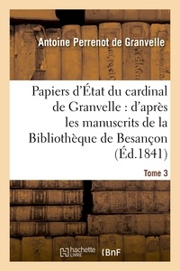  DE GRANVELLE-A - Papiers d'État du cardinal de Granvelle. Tome 3.
