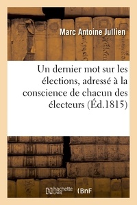 Marc-Antoine Jullien - Un dernier mot sur les élections, adressé à la conscience de chacun des électeurs du département.