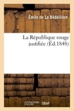 Emile de La Bédollière - La République rouge justifiée.
