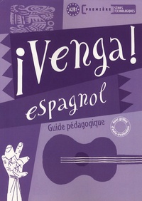Frédéric Brévart et Béatrice Boutoille - Espagnol 1e séries technologiques Venga ! - Guide pédagogique.