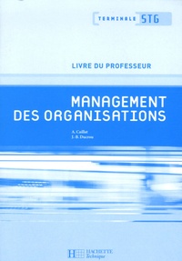 Alain Caillat et Jean-Bernard Ducrou - Management des organisations Tle STG - Livre du professeur.