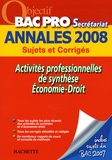 Anne Chevrier et Gaëlle Idier - Activités professionnelles de synthèse/Economie-Droit Bac Pro secrétariat - Annales 2008.