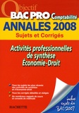 Anne Chevrier et Gaëlle Idier - Activités professionnelles de synthèse/Economie-Droit Bac Pro Comptabilité - Sujets et Corrigés.