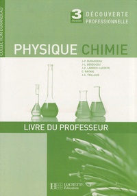 Jean-Pierre Durandeau - Physique Chimie 3e Découverte professionnelle - Livre du professeur.