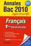 Franck Mazzuchelli - Français 1e STG/STI/ STL/ ST2S - Annales Bac 2010 Sujets et corrigés.