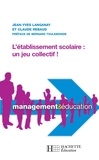 Claude Rebaud et Jean-Yves Langanay - L'établissement scolaire : un jeu collectif.