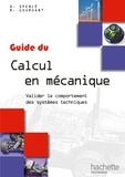 Robert Gourhant et Daniel Spenlé - Guide du Calcul en mécanique - Valider le comportement des systèmes techniques.