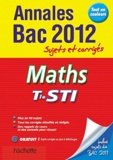 Boris Hanus et Olivier Charmarty - Maths Tle STI - Sujets et corrigés.