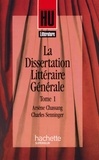 Arsène Chassang et Charles Senninger - La Dissertation littéraire générale - Tome 1 - Littérature et Création.