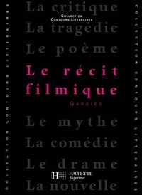 Bruno Vercier et André Gardies - Le Récit filmique - Edition 1993.