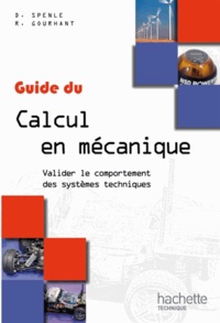 Robert Gourhant et Daniel Spenlé - Guide du calcul en mécanique - Valider le comportement des systèmes techniques.