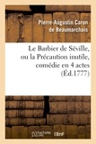 Pierre-Augustin Caron de Beaumarchais - Le Barbier de Séville, ou la Précaution inutile, sur le théâtre de la Comédie-Française (éd 1777).