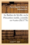 Pierre-Augustin Caron de Beaumarchais - Le Barbier de Séville, ou la Précaution inutile, sur le théâtre de la Comédie-Française (éd 1778).