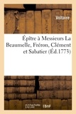  Voltaire - Épître à Messieurs La Beaumelle, Fréron, Clément et Sabatier, suivie de la Profession de foi.